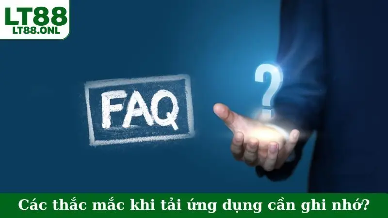 Các thắc mắc khi tải ứng dụng cần ghi nhớ?