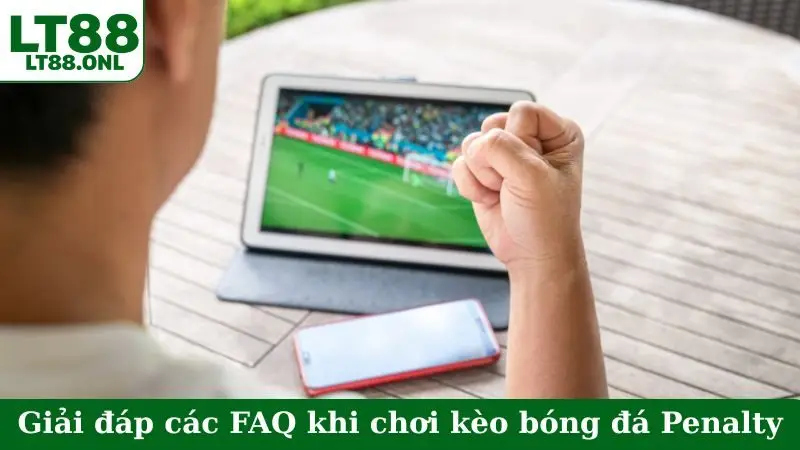 Giải đáp các FAQ khi chơi kèo bóng đá Penalty