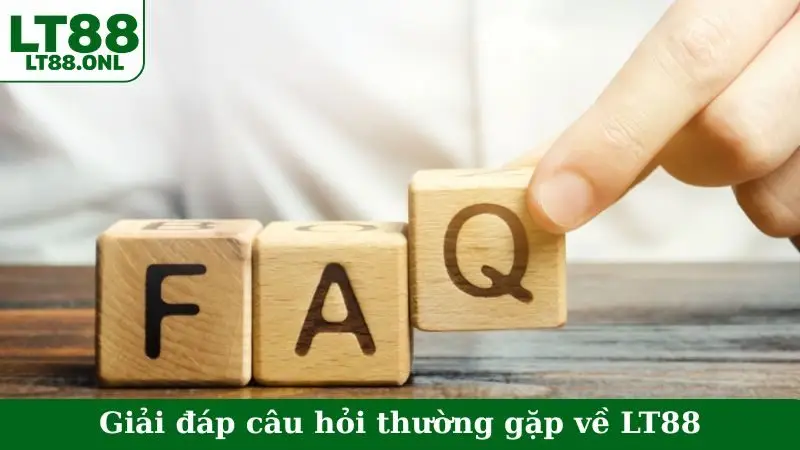 Giải đáp câu hỏi thường gặp về LT88