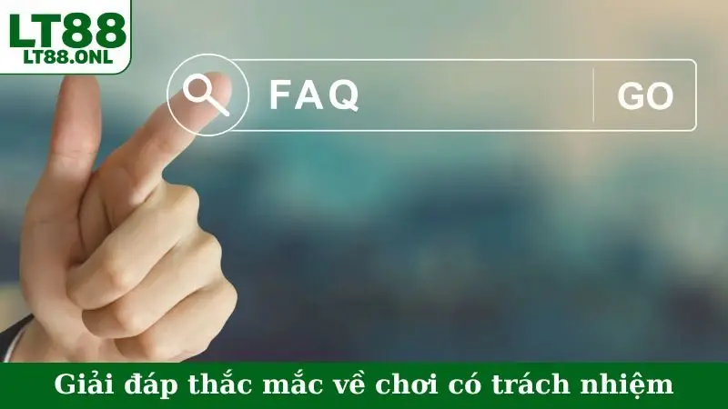 Giải đáp thắc mắc về chơi có trách nhiệm
