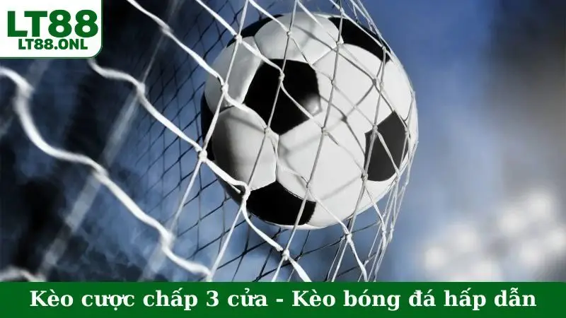 Kèo cược chấp 3 cửa - Kèo bóng đá hấp dẫn