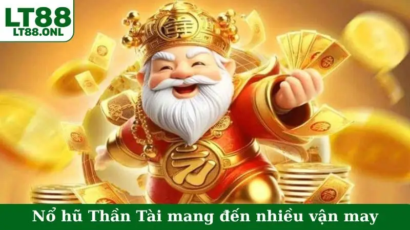 Nổ hũ Thần Tài là game slot mang đến nhiều vận may