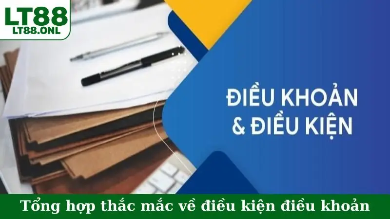 Tổng hợp thắc mắc về điều kiện điều khoản